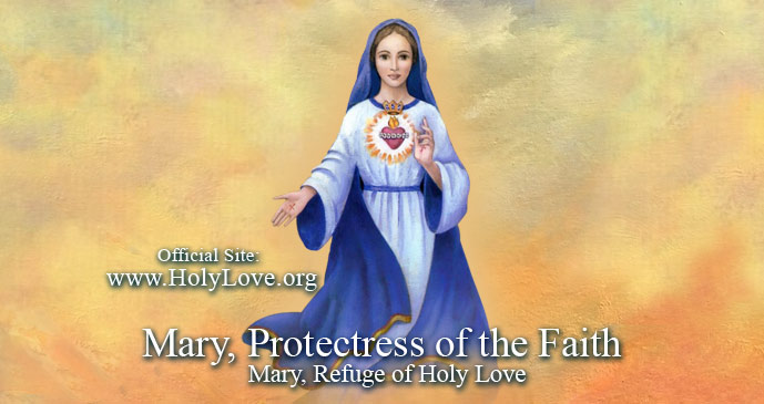 María, Protectora de la Fe - Amor Santo - Holy Love